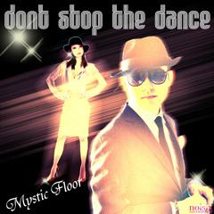 Don't Stop the Dance - Mystic Floor
