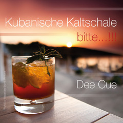 Dee Cue - Kubanische Kaltschale, bitte...!!!