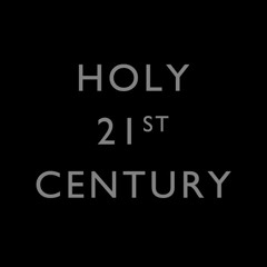 Holy 21st Century