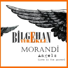 Morandi - Angels  (Bilgehan Yürekli 2013 Edit)