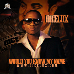 Dice Lux   Would You Know My Name - Produced By MajikBass