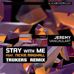 Jeremy Vancaulart feat. Nickie Minshall – Stay With Me (Trukers Remix) FREE DOWNLOAD