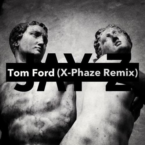 Stream JayZ Tom Ford (Remix by XPhaze) by XPhaze Listen online