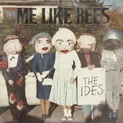 Me Like Bees presents "The Ides"