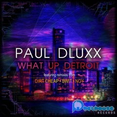 Paul Dluxx - What Up Detroit (Swit Remix) [Phethouse Records] OUT NOW ON BEATPORT!!