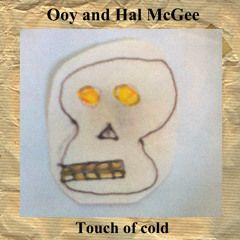Ooy and Hal McGee - Touch of cold - 1 minute sample