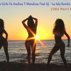 Village Girls Vs Andrea T Mendoza Feat AJ - La Isla Bonita (VDJParri Remix)