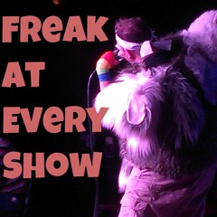 Freak At Every Show (Dance Dance Dance)Unmastered