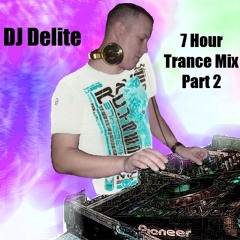 DJ Delite - 7 Hour Trance Mix Part 2