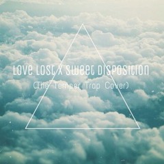 Love Lost x Sweet Disposition (The Temper Trap Cover)