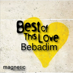Bebadim - Best Of This Love (Original Mix) [Magnetic Recordings]