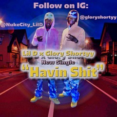 Lil D x Glory Shortyy - "Havin Shit"