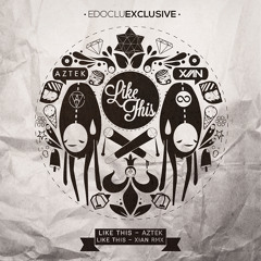 Edoclu Exclusive #003: Aztek - Like This (Xian Remix)