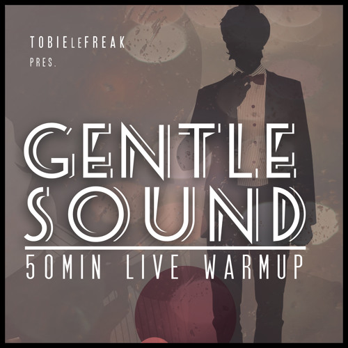 Tobie Le Freak pres. GENTLE SOUND - 50 min live Warmup