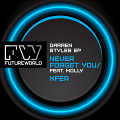 Darren Styles Feat Molly - Never Forget You / Xfer (EP) (NFWORLD004) OUT NOW !!