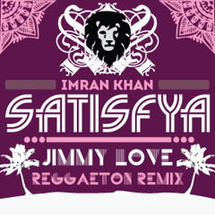Imran Khan - Satisfya (Jimmy Love Reggaeton Remix)