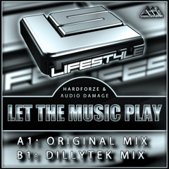 [LIFESTYLE012] Let The Music Play (Dillytek Mix) - Hardforze & Audio Damage