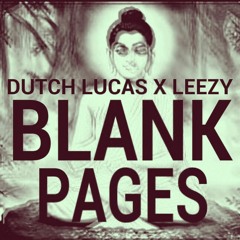 Blank Pages X DutchLucas X Leezy