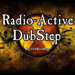RadioActive[Dubstep]PewBuscStep