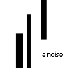 A Noise