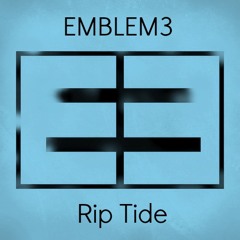 Emblem3 - Rip tide