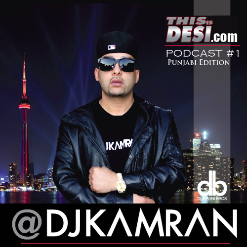 Dj Kamran podcast #1 db @Djkamran www.thisisdesi.com