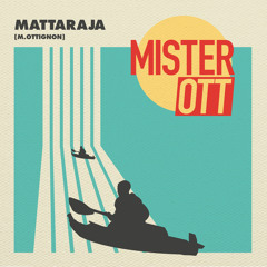 Mattaraja - Mister Ott