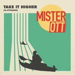 Take It Higher - Mister Ott