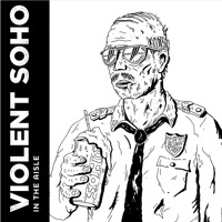 Violent Soho - In The Aisle