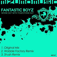Fantastic Boyz - Wonk Out With Your Stonk Out (OUT NOW MIZUMO MUSIC) Traxsource No1