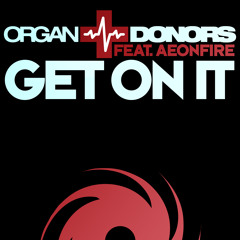 TEASER Organ Donors featuring AeOnFire - Get On It