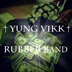 Yung Vikk - Rubber Band [EDM]