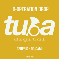 D-Operation Drop - Origami / Genesis (TUBAd002) [FKOF Promo]