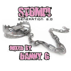 STOMP! Generation 2.0 (Mixed By Danny G)***FREE DOWNLOAD IN DESCRIPTION***