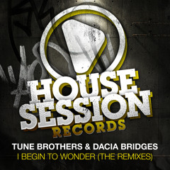 Tune Brothers & Dacia Bridges - I Begin To Wonder (Patric La Funk Remix)
