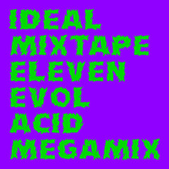 iDEAL MiXTAPE ELEVEN - Acid Megamix by EVOL