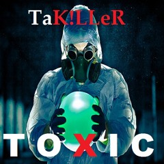TaK!LLeR - Toxic (Original Mix)