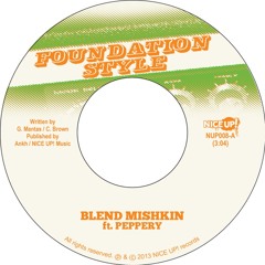 Blend Mishkin ft. Peppery - Foundation Style & Version 7'' (Nice Up) Clips