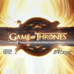 Game Of Thrones (Dor Dekel & Offbeat Agents Bootleg)