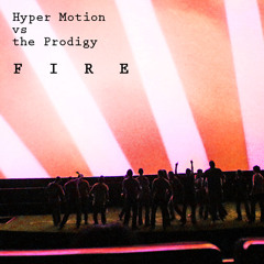 Fire (Hyper Motion vs the Prodigy)