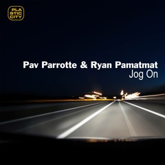Jog On! EP - Pav Parrotte & Ryan Pamatmat - Plastic City (PREVIEW)