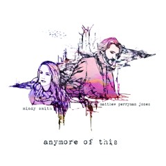 Matthew Perryman Jones & Mindy Smith – “Anymore Of This”