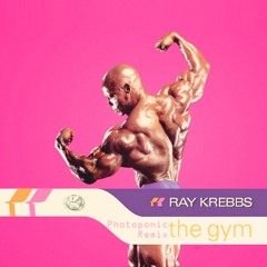 Ray Krebbs - The Gym (Photoponic Remix)