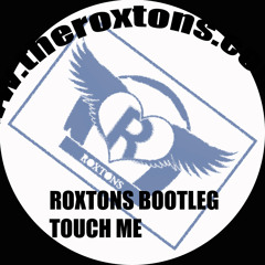 Touch Me (Roxtons Remix)