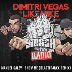 Dimitri Vegas & Like Mike playing "Manuel Galey - Show Me (Blasterjaxx Remix)"