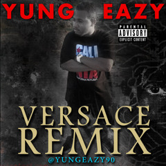 Yung Eazy - Versace (Remix)