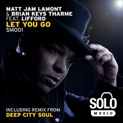 OUT NOW: Matt Jam Lamont & Brian Keys Tharme feat Lifford - Let You Go (Revival Vocal) Solo Music