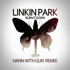 Linkin Park - Burn it down (Hann with Gun remix)