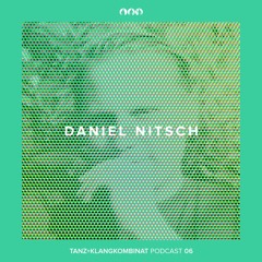 Tanz+Klangkombinat Podcast 06 - Daniel Nitsch