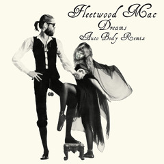 Fleetwood Mac- Dreams (Auto Body Remix)